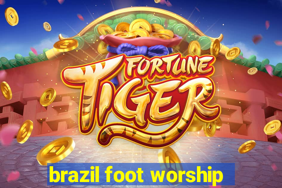 brazil foot worship